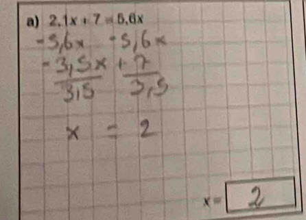 2.1x+7=5.6x
x=