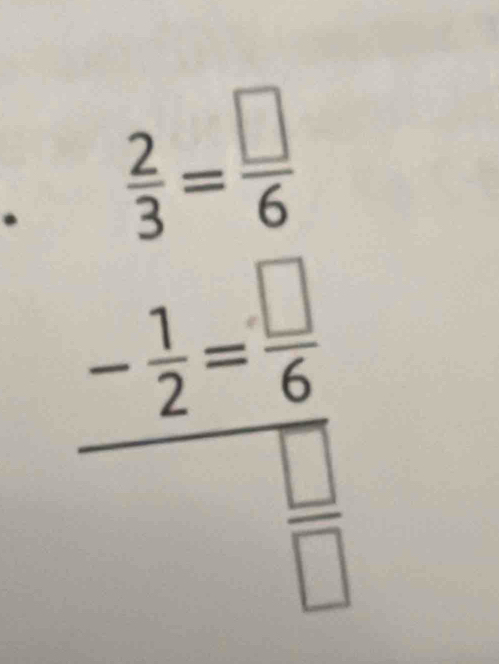 beginarrayr  2/5 = □ /6  - 1/2 = □ /6  hline □ endarray