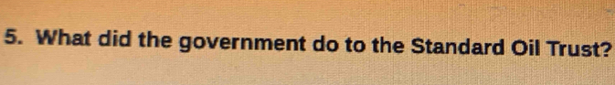 What did the government do to the Standard Oil Trust?
