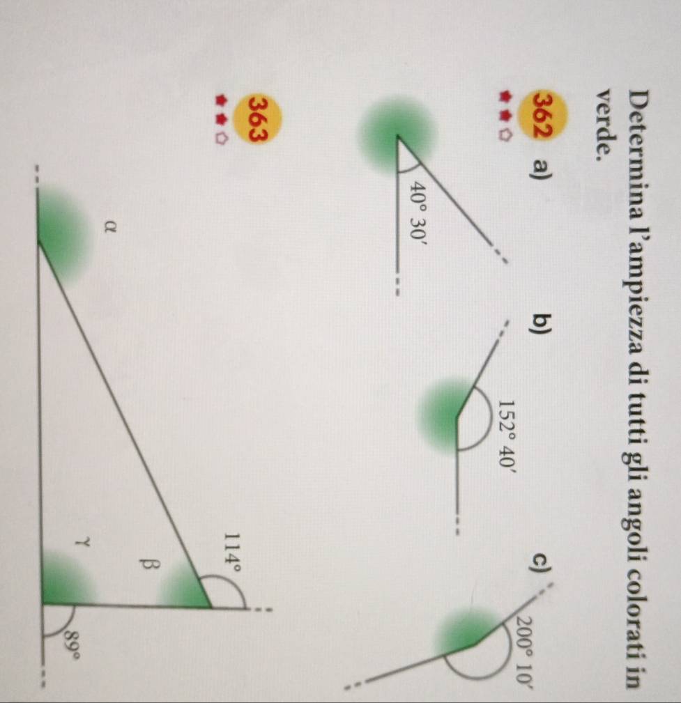 Determina l’ampiezza di tutti gli angoli colorati in
verde.
362 a) b) c)
363