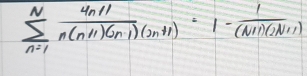 sumlimits _(n=1)^N (4n+1)/n(n+1)(n-1)(2n+1) =1- 1/(N+1)(2N+1) 