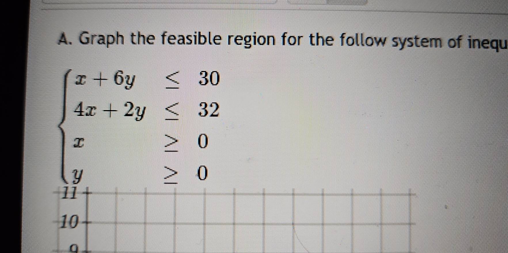 Graph the feasible region for the follow system of inequ
beginarrayl ∠ x+4y<50 4x-2y≤ 32 x≥ 0 y>0endarray.
10
0