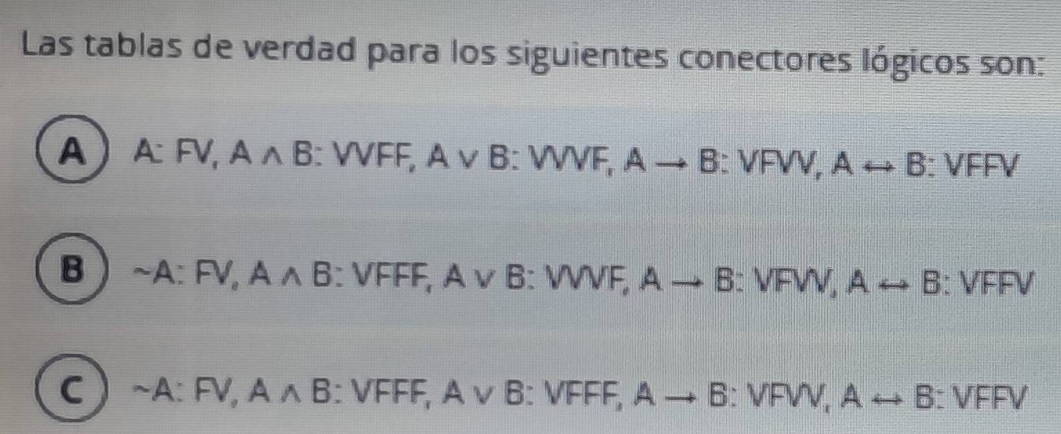 Resuelto:Las tablas de verdad para los siguientes conectores lógicos ...
