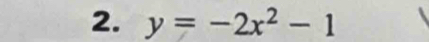 y=-2x^2-1