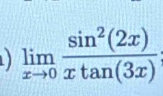 limlimits _xto 0 sin^2(2x)/xtan (3x) 