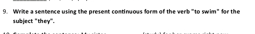 Write a sentence using the present continuous form of the verb "to swim" for the 
subject "they".