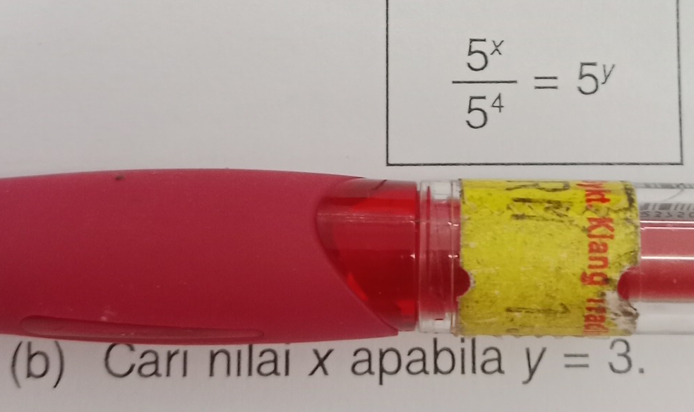  5^x/5^4 =5^y
(b) Cari nilai x apabila y=3.