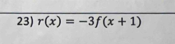 r(x)=-3f(x+1)