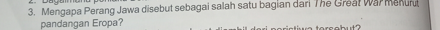 Mengapa Perang Jawa disebut sebagai salah satu bagian dari The Great War menurut 
pandangan Eropa?