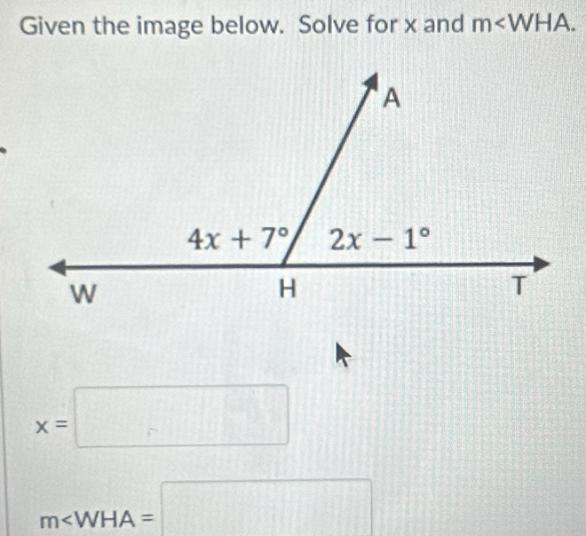 Given the image below. Solve for x and m
x=□
m∠ WHA=□