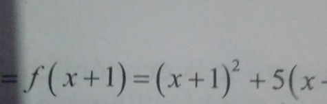 =f(x+1)=(x+1)^2+5(x-