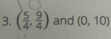 ( 5/4 , 9/4 ) and (0,10)