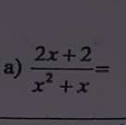  (2x+2)/x^2+x =