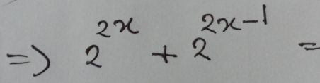 2^(2x)+2^(2x-1)=