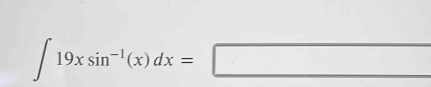 ∈t 19xsin^(-1)(x)dx=□