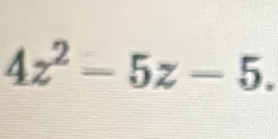 4z^2-5z-5.