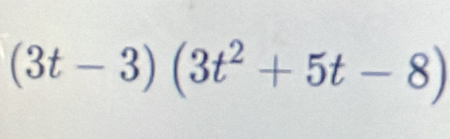 (3t-3)(3t^2+5t-8)