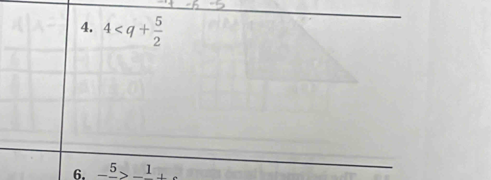 4
6. -frac 5>-frac 1+c