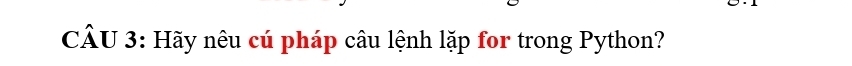 Hãy nêu cú pháp câu lệnh lặp for trong Python?