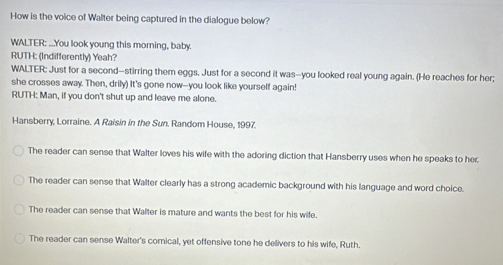 Solved: How is the voice of Walter being captured in the dialogue below ...