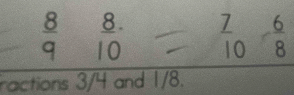  8/q 
 8/10 
ractions 3/4 and 1/8.