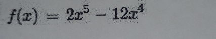 f(x)=2x^5-12x^4