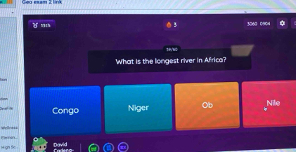 Geo exam 2 link
13th 3060 0904
59/60
What is the longest river in Africa?
tion
Onefit Congo Niger Ob Nile
Welliness
Elemen...
High Sc David