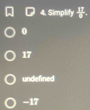 Simplify  17/0 .
0
17
undefined
-17