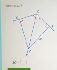 What is BC?
D
C
E
89
B
BC=□