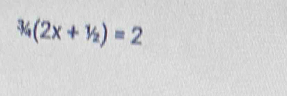 3/a/_x+^1/_2)=2