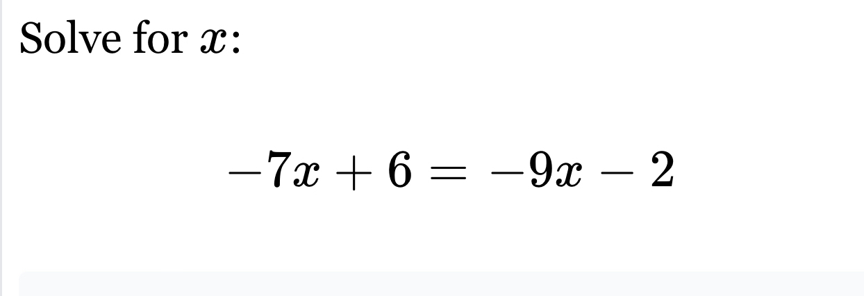 Solve for x :
-7x+6=-9x-2