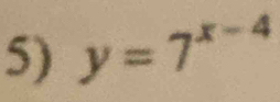 y=7^(x-4)