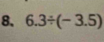 6.3/ (-3.5)