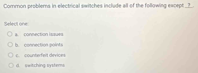 Solved: Common problems in electrical switches include all of the ...