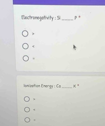 Electronegativity : Si_ p *

=
Ionization Energy : Ca _ K *

=