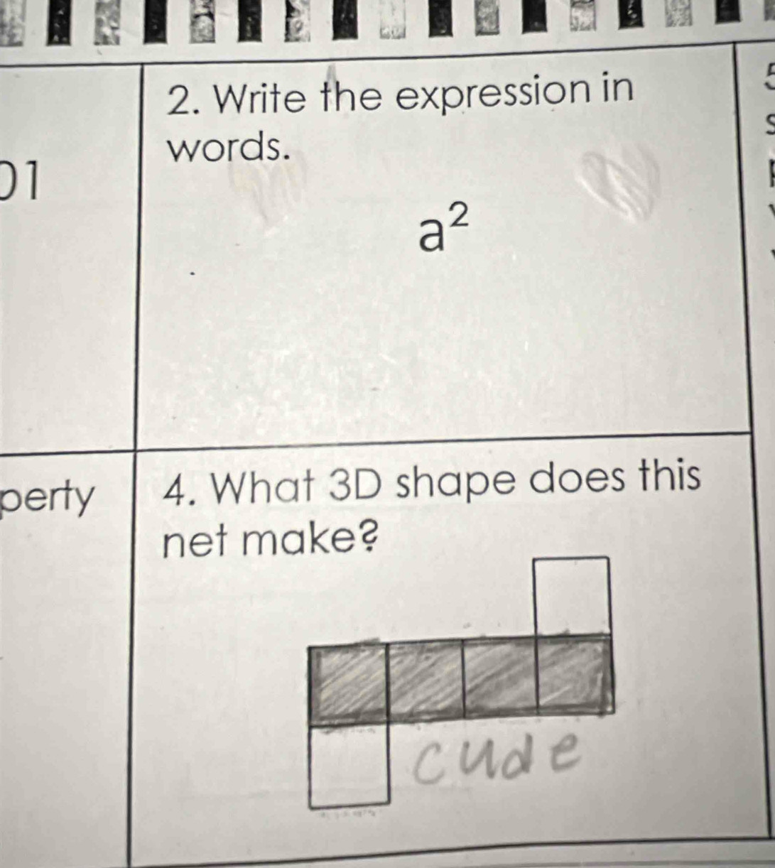 Write the expression in 
words. 
01
a^2
perty 4. What 3D shape does this 
net make?