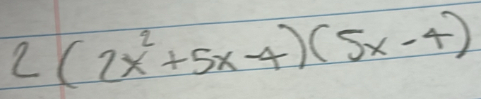 2(2x^2+5x-4)(5x-4)