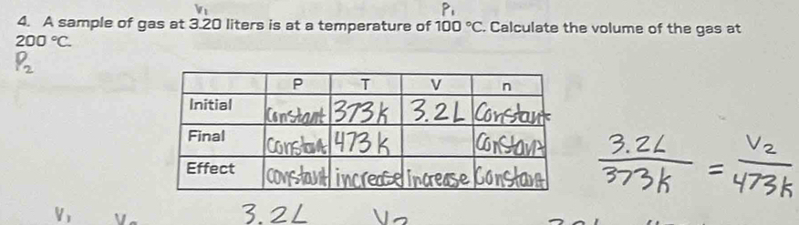 A sample of gas at 3.20 liters is at a temperature of 100°C. Calculate the volume of the gas at
200°C.