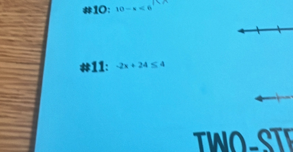 10: 10-x<6</tex> 
#11: -2x+24≤ 4
TWO ST