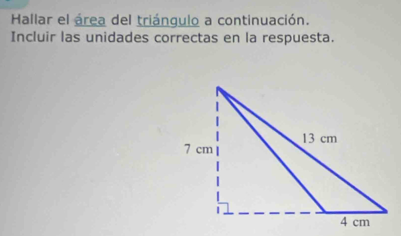 Hallar el área del triángulo a continuación. 
Incluir las unidades correctas en la respuesta.