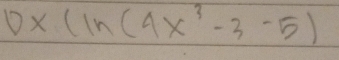 0x(ln (4x^3-3-5)