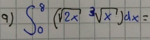 ∈t _0^(8(sqrt (2x)^3sqrt(x^7)))dx=