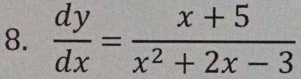  dy/dx = (x+5)/x^2+2x-3 