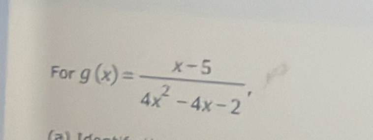 For g(x)= (x-5)/4x^2-4x-2 ,