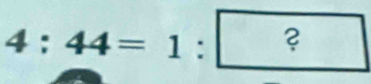 4:44=1:?