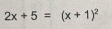 2x+5=(x+1)^2