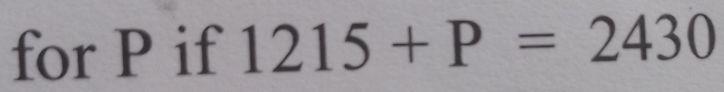 for P if 1215+P=2430