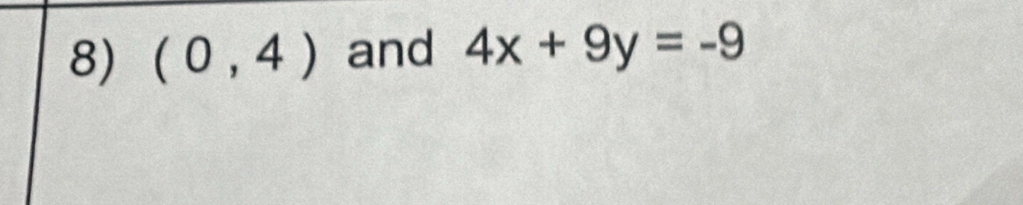 (0,4) and 4x+9y=-9