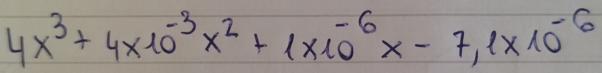 4x^3+4* 10^(-3)x^2+1* 10^(-6)x-7, 1* 10^(-6)