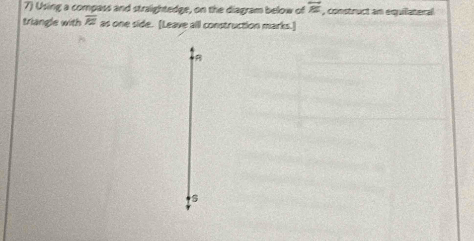 Using a compass and straightedge, on the diagram below of overleftrightarrow BC , construct an equillateral 
triangle with overline PZ as one side. [Leave all construction marks.]